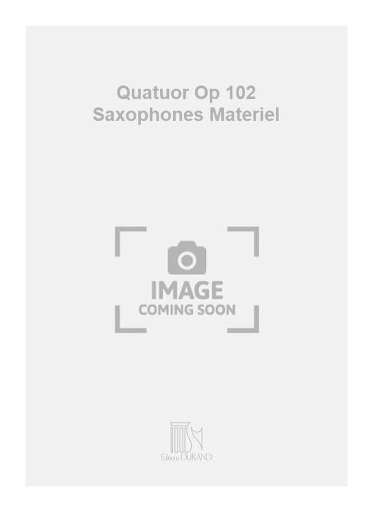 Quatuor Op 102 Saxophones Materiel